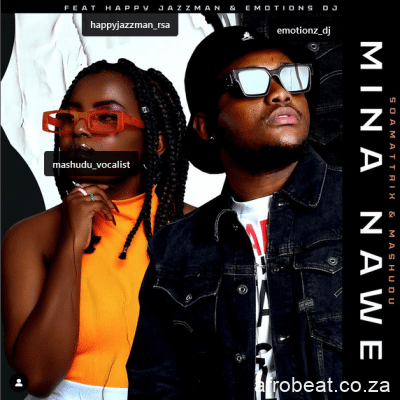 Soa Mattrix & Mashudu ft Happy Jazzman & Emotions DJ – Mina Nawe