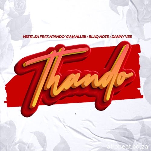 Vesta SA – Thando ft. Ntando Yamahlubi, Blaq Note & Danny Vee
