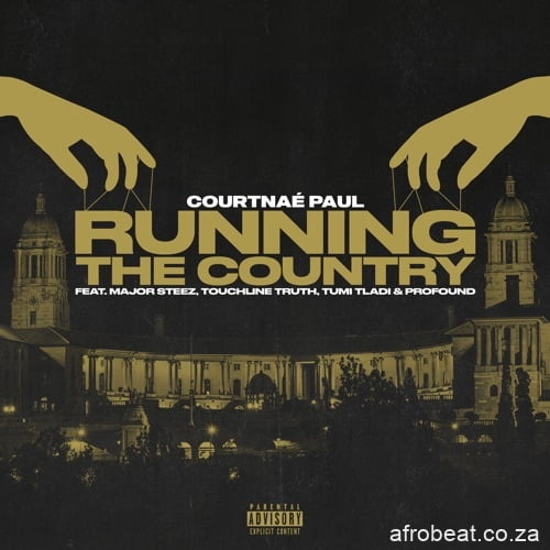 Courtnae Paul  ft. MajorSteez, Touchline, Profound & Tumi Tladi – Running The Country (Song)