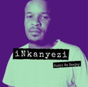 DOWNLOAD Sushi Da Deejay Inkanyezi Album