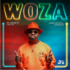 Mr JazziQ ft Kabza De Small, Lady Du, Boohle – Woza (Song)