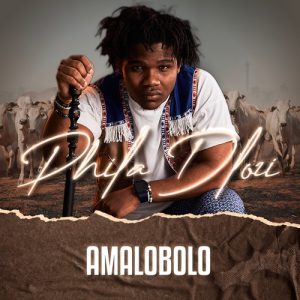 Phila Dlozi – Amalobolo (Song)