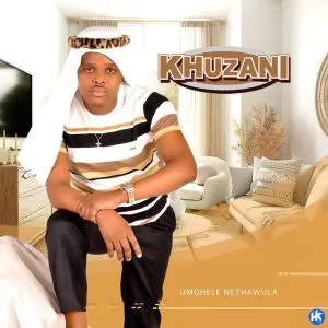 DOWNLOAD Khuzani Umqhele Nethawula Album